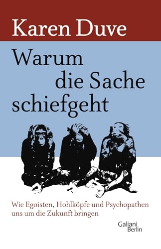 Beispielbild fr Warum die Sache schiefgeht - Wie Egoisten, Hohlkpfe und Psychopathen uns um die Zukunft bringen zum Verkauf von PRIMOBUCH