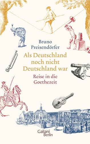 9783869711102: Als Deutschland noch nicht Deutschland war: Eine Reise in die Goethezeit