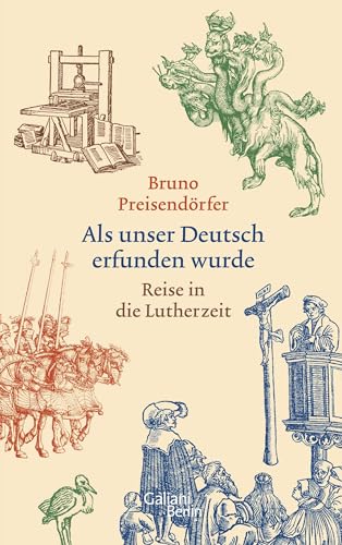 Stock image for Als unser Deutsch erfunden wurde: Reise in die Lutherzeit for sale by Versandantiquariat Schfer