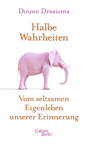 Stock image for Halbe Wahrheiten: Vom seltsamen Eigenleben unserer Erinnerung for sale by medimops