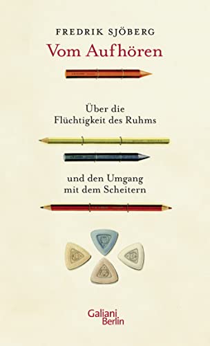 Stock image for Vom Aufhren: ber die Flchtigkeit des Ruhms und den Umgang mit dem Scheitern for sale by medimops