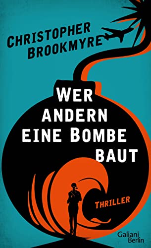 Wer andern eine Bombe baut : Thriller. Christopher Brookmyre ; aus dem schottischen Englisch von Hannes Meyer - Brookmyre, Christopher (Verfasser) und Hannes (Übersetzer) Meyer