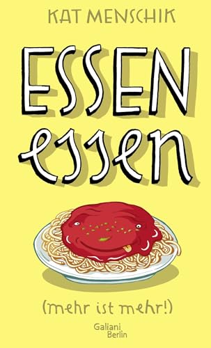 Essen essen: (mehr ist mehr!) (Illustrierte Lieblingsbücher, Band 6) - Kat Menschik