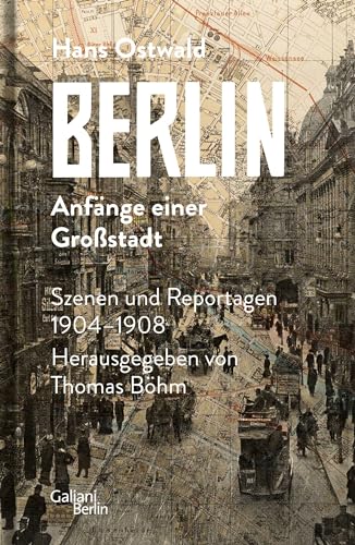 9783869711935: Berlin - Anfnge einer Grostadt: Szenen und Reportagen 1904-1908