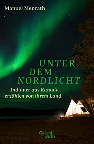 Beispielbild fr Unter dem Nordlicht: Indianer aus Kanada erzhlen von ihrem Land zum Verkauf von medimops
