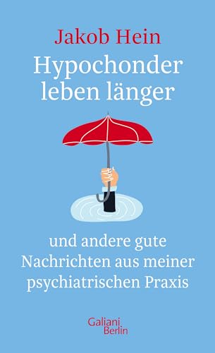 9783869712727: Hypochonder leben lnger: und andere gute Nachrichten aus meiner psychiatrischen Praxis