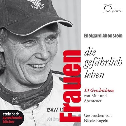Frauen, die gefährlich leben: 13 Geschichten von Mut und Abenteuer. 2 CDs - Edelgard Abenstein