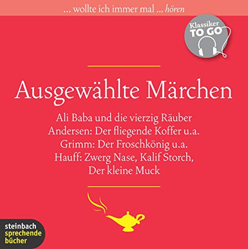 Beispielbild fr Ausgewhlte Mrchen: Klassiker to go. Ali Baba und die vierzig Ruber, Der Froschknig, Zwerg Nase, Kalif Storch, Der kleine Muck, Der fliegende Koffer u.v.m zum Verkauf von medimops