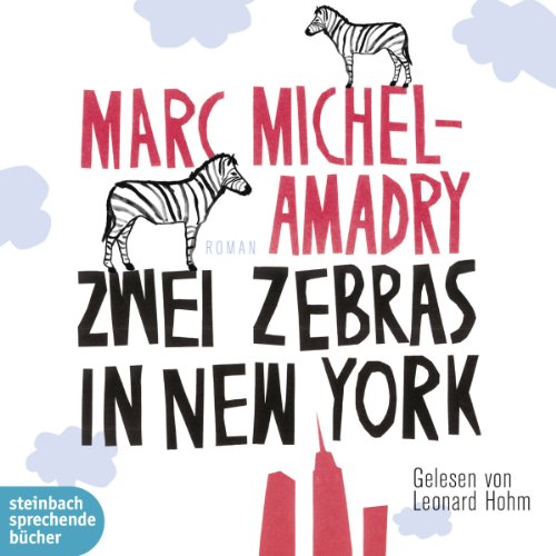 Zwei Zebras in New York: Ungekürzte Lesung - Marc Michel-Amadry