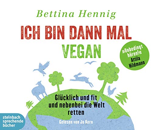 Stock image for Ich bin dann mal vegan: Glcklich und fit und nebenbei die Welt retten for sale by medimops