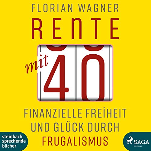 Stock image for Rente mit 40: Finanzielle Freiheit und Glck durch Frugalismus for sale by medimops