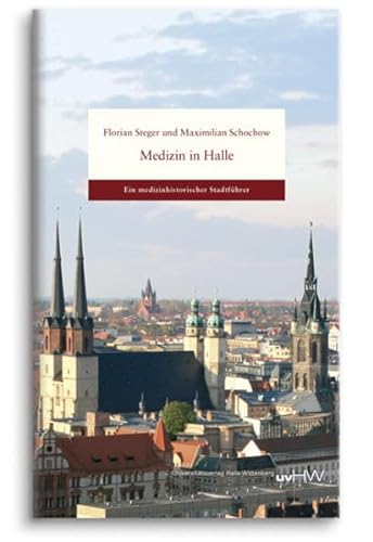 Stock image for Medizin in Halle: Ein medizinhistorischer Stadtfhrer for sale by medimops