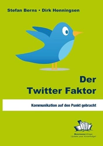 Beispielbild fr Der Twitter Faktor: Kommunikation auf den Punkt gebracht zum Verkauf von medimops