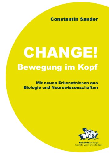 Stock image for Change! Bewegung im Kopf: Ihr Gehirn wird so, wie Sie es benutzen. for sale by medimops