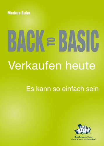 Beispielbild fr Back to Basic - Verkaufen heute: Es kann so einfach sein zum Verkauf von medimops