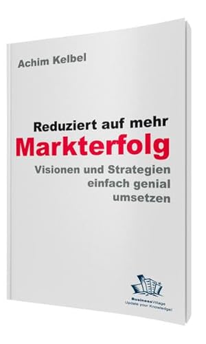 Beispielbild fr Reduziert auf mehr Markterfolg: Visionen und Strategien einfach genial umsetzen zum Verkauf von medimops