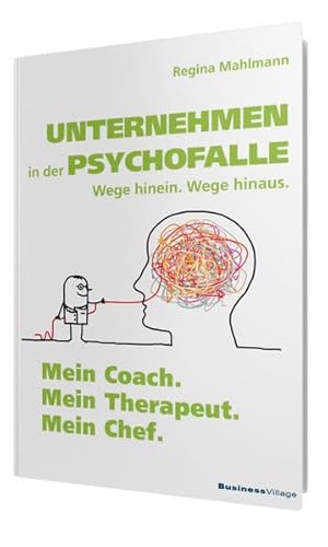 Beispielbild fr Unternehmen in der Psychofalle - Wege hinein. Wege hinaus: Mein Coach. Mein Therapeut. Mein Chef zum Verkauf von medimops