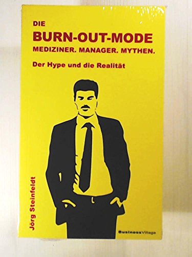 Stock image for Die Burn-out-Mode: Mediziner. Manager. Mythen. Der Hype und die Realitt for sale by medimops