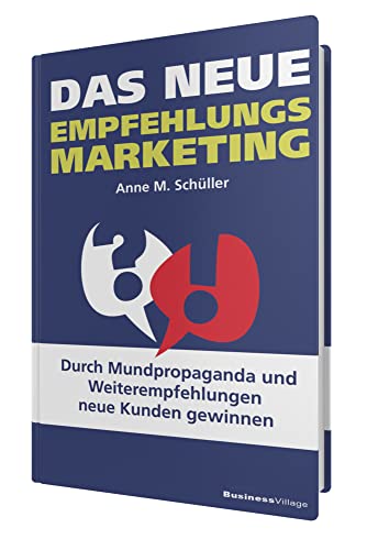 Beispielbild fr Das neue Empfehlungsmarketing: Durch Mundpropaganda und Weiterempfehlungen neue Kunden gewinnen zum Verkauf von medimops