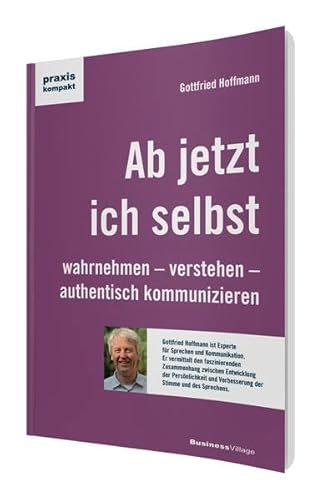 Beispielbild fr Ab jetzt ich selbst: wahrnehmen - verstehen - authentisch kommunizieren (praxiskompakt) zum Verkauf von medimops