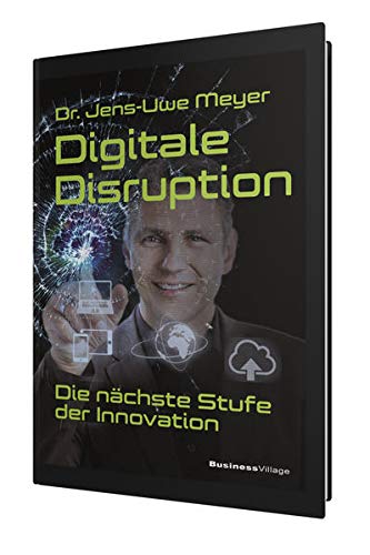 Digitale Disruption: Die nächste Stufe der Innovation - Meyer, Jens-Uwe