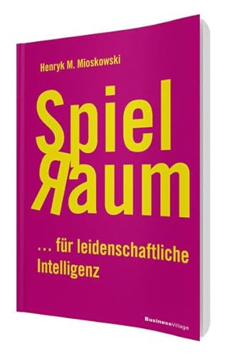 Beispielbild fr Spielraum: . fr leidenschaftliche Intelligenz zum Verkauf von medimops