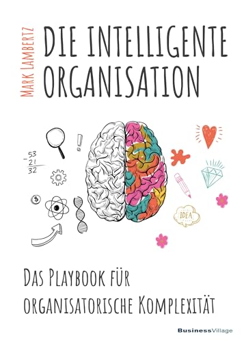 9783869804095: DIE INTELLIGENTE ORGANISATION: Das Playbook fr organisatorische Komplexitt