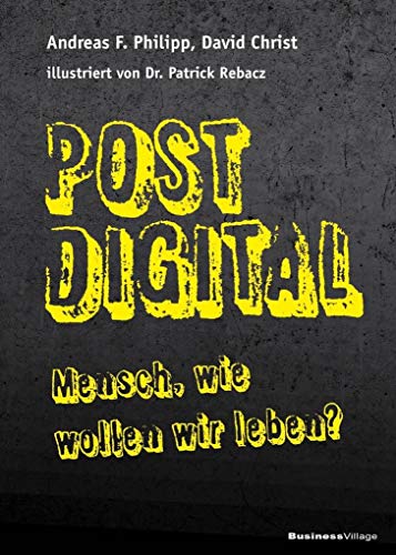 Stock image for Postdigital: Mensch, wie wollen wir leben? for sale by medimops