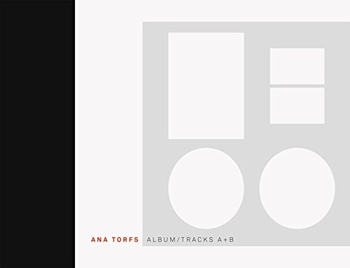 Ana Torfs: Album/Tracks A + B - Torfs, Ana and Sabine Folie, Doris Krystof eds.
