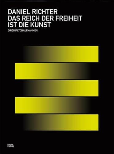 Daniel Richter : Das Reich der Freiheit ist die Kunst: Originaltonaufnahmen (German)