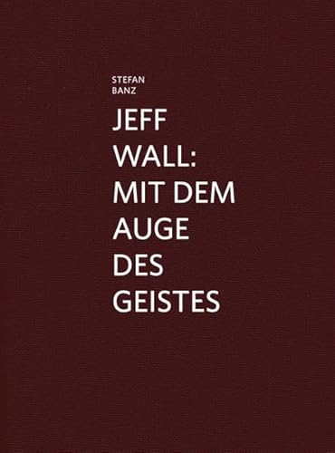 Beispielbild fr Jeff Wall : Mit dem Auge des Geistes (German) zum Verkauf von Antiquariat UEBUE