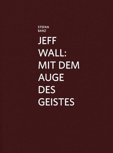 Stock image for Jeff Wall : Mit dem Auge des Geistes (German) for sale by Antiquariat UEBUE