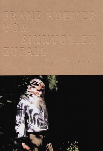 Franz Huemer - Vom sinnvollen Zufall, m. DVD : Zur Ausstellung im Kunstmseum des Kantons Thurgau, Kartause Ittingen, 2010 - Franz Huemer