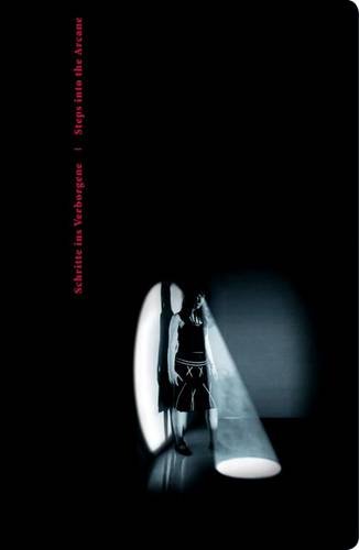 Schritte ins Verborgene - Kunst und das Geheimnis /Steps into the Arcane - Art and the Mysterious - Dorothee Messmer, Tim Kammasch