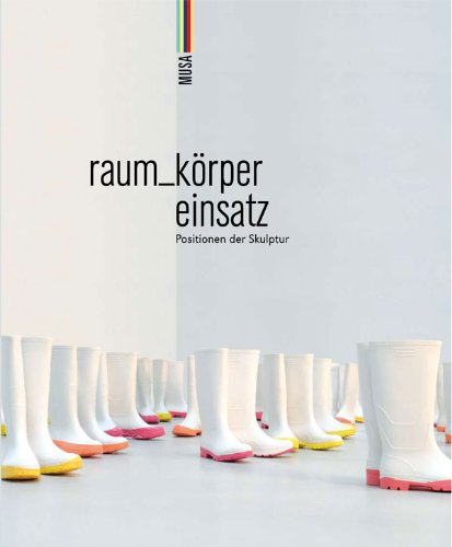 raum_körper einsatz : Positionen der Skulptur. - Stuhlpfarrer, Anna; Starl, Timm; Steininger, Florian; Aigner, Silvie; Borchardt-Birbaumer, Brigitte; Boeckl, Matthias; Hagen, Bettina; Hauenfels, Theresia; Hochleitner, Martin