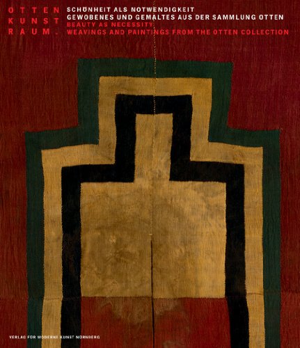 Beispielbild fr Schnheit als Notwendigkeit / Beauty as Necessity: Gewobenes und Gemaltes aus der Sammlung Otten / Weavings and Paintings from the Otten Collection. Publikation anlsslich der Ausstellung / Catalogue appears on the Occasion of the Exhibition. Dt./Engl. zum Verkauf von Antiquariat  >Im Autorenregister<