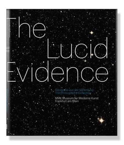 The Lucid Evidence: Works from the Photography Collection of the MMK (9783869841472) by Gaensheimer, Susanne; Kramer, Mario