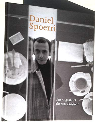 9783869841663: Daniel Spoerri : Ein Augenblick Fr eine Ewigkeit