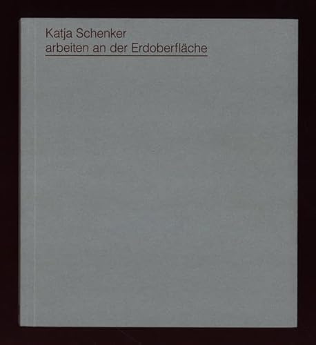Stock image for Katja Schenker: arbeiten an der Erdoberflche (German/English) for sale by Antiquariat UEBUE