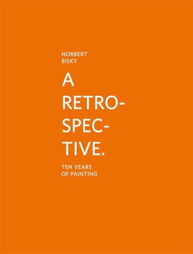Norbert Bisky: A Retrospective: 10 Years of Painting (Verlag Fur Moderne Kunst Kunsthalle Marcel Duchamp) - Gygax, Raphael; Welter, Judith; Doswald, Christoph