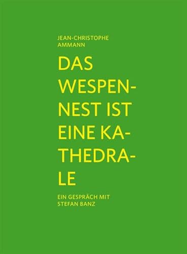 Beispielbild fr Das Wespennest ist eine Kathedrale: Jean-Christophe Ammann im Gesprch mit Stefan Banz zum Verkauf von medimops