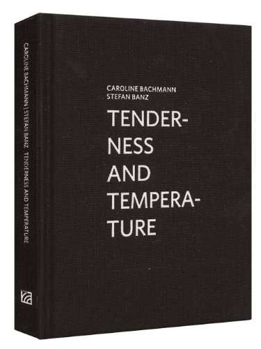 9783869842417: Caroline Bachmann/Stefan Banz: Tenderness and Temperature (Kunstahalle Marcel Duchamp)