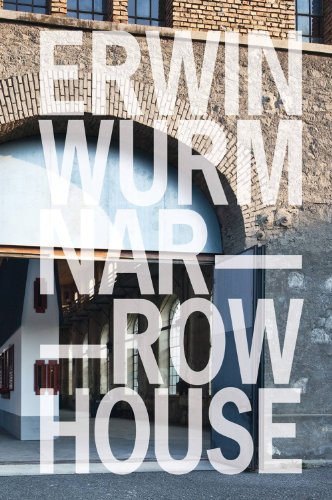 Erwin Wurm: Narrow House (German/English)