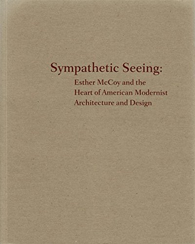 Beispielbild fr Sympathetic Seeing: Esther McCoy and the Heart of American Modernist Architecture and Design zum Verkauf von Midtown Scholar Bookstore