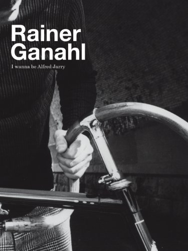 Rainer Ganahl: I Wanna Be Alfred Jarry (9783869843186) by [???]