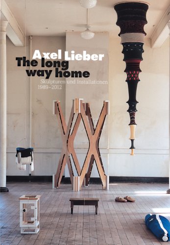 Beispielbild fr Axel Lieber: The Long Way Home: Skulpturen und Installationen / Sculptures and Installations 1989-2012 zum Verkauf von Antiquariat UEBUE
