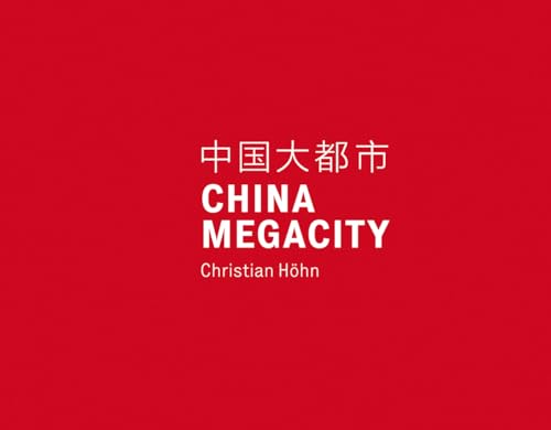 9783869844367: Christian Hhn: China Megacity: Photographs