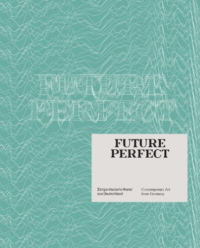 Stock image for Future Perfect: Contemporary Art from Germany (German/English) for sale by Antiquariat UEBUE