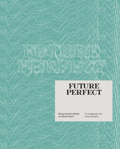 9783869844534: Future Perfect: Contemporary Art from Germany