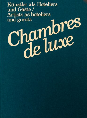 Stock image for Chambres de Luxe: Artists as Hoteliers and Guests for sale by Zubal-Books, Since 1961